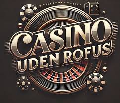 Udforskning af Casinoer Uden Rofus En Tryg Spiloplevelse